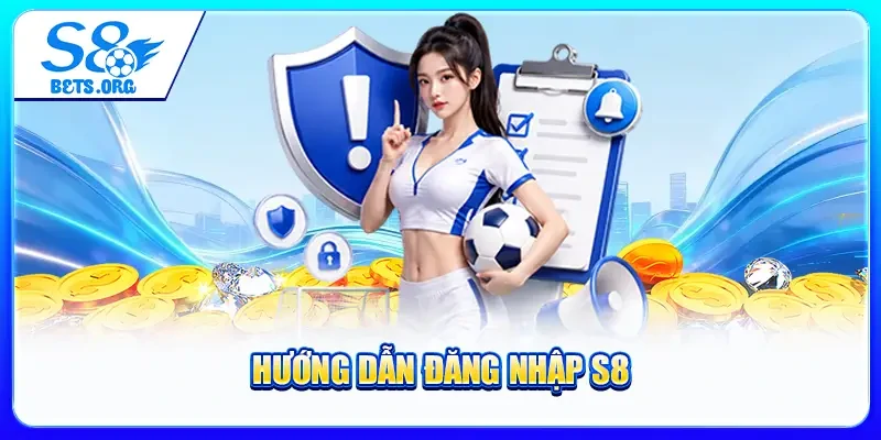 Đăng Nhập S8