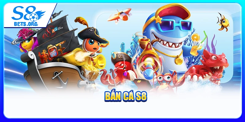 Bắn Cá S8