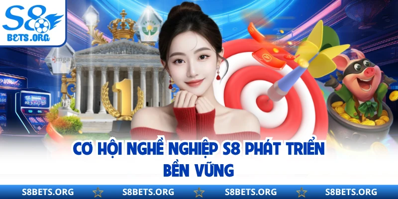 Cơ hội nghề nghiệp S8 phát triển bền vững