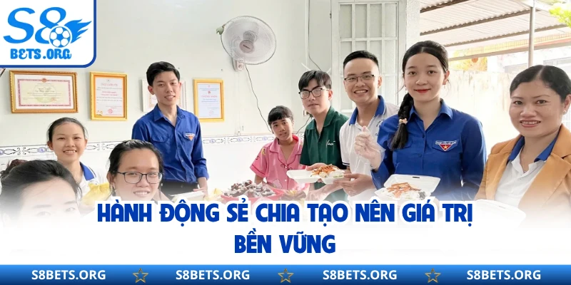 Hành động sẻ chia tạo nên giá trị bền vững
