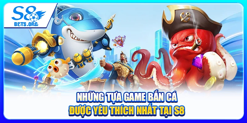 Bắn Cá S8