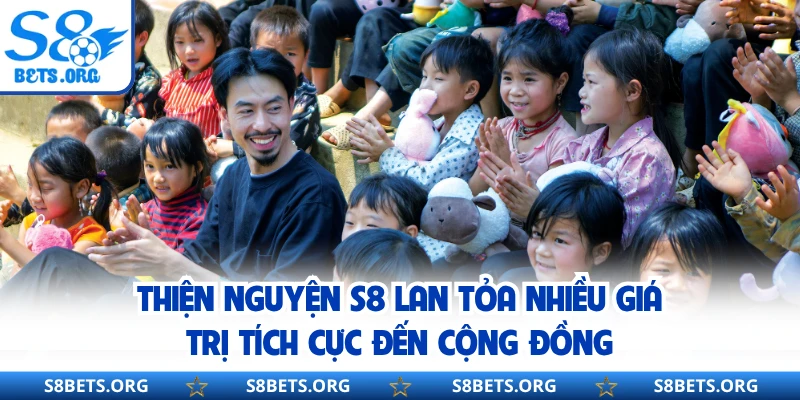 Thiện nguyện S8 lan tỏa nhiều giá trị tích cực đến cộng đồng